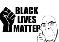 black_lives_matter closed_mouth glasses hand raised_fist_(symbol) smile soyjak stubble text thumbs_up variant:cobson // 1767x1257 // 67.4KB