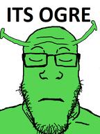 closed_eyes closed_mouth dreamworks ear glasses green_skin its_over ogre ogre_ears pun shrek soyjak stubble text variant:markiplier_soyjak // 598x795 // 28.6KB